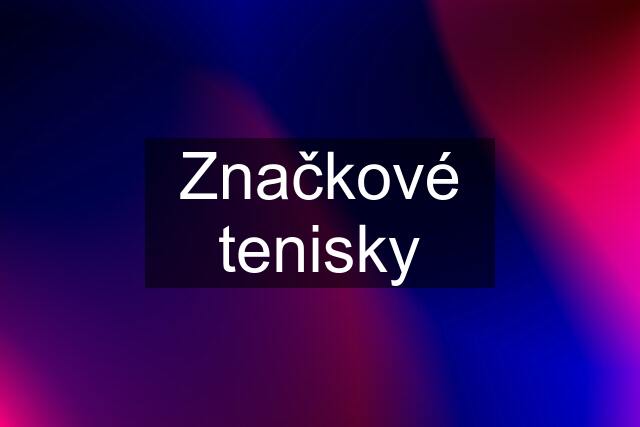 Značkové tenisky