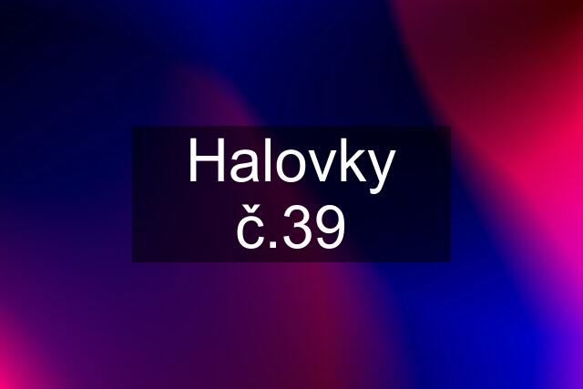 Halovky č.39