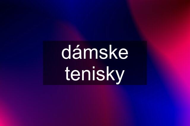 dámske tenisky