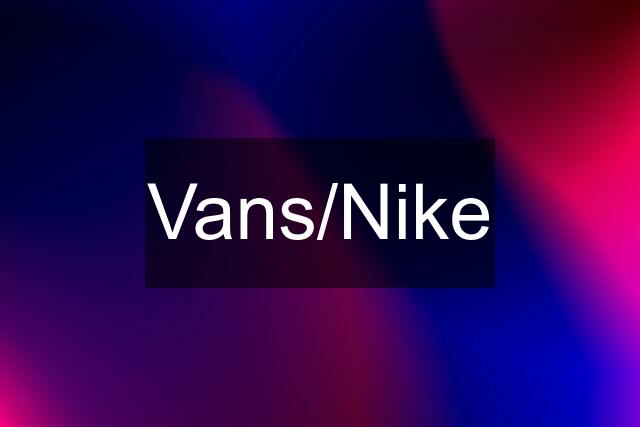 Vans/Nike