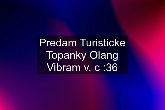 Predam Turisticke Topanky Olang Vibram v. c :36