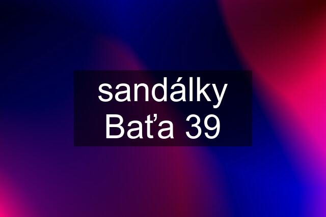 sandálky Baťa 39