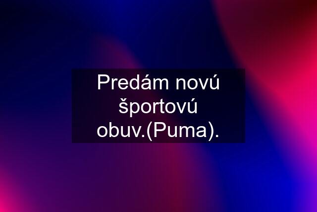 Predám novú športovú obuv.(Puma).