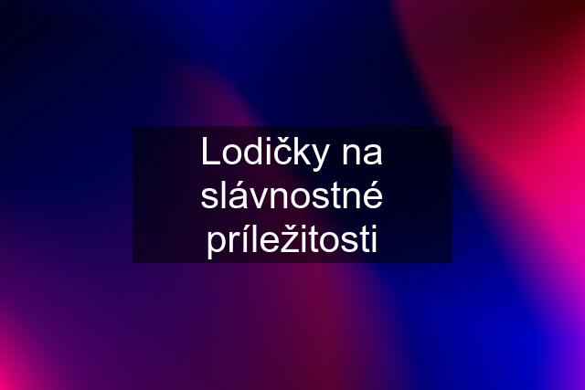 Lodičky na slávnostné príležitosti