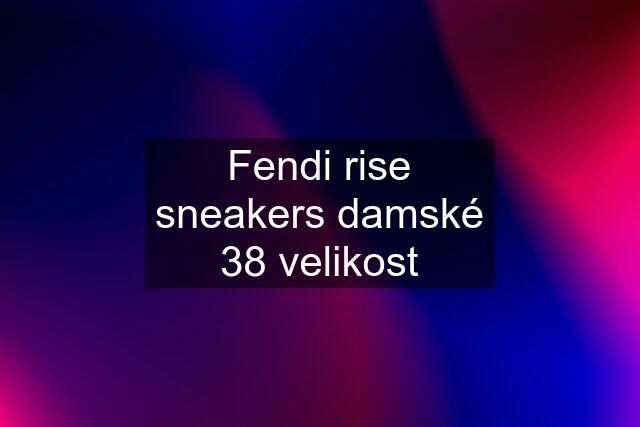 Fendi rise sneakers damské 38 velikost