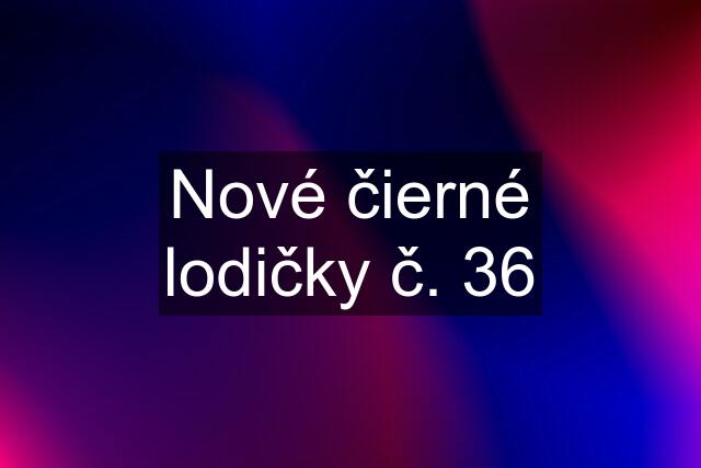 Nové čierné lodičky č. 36