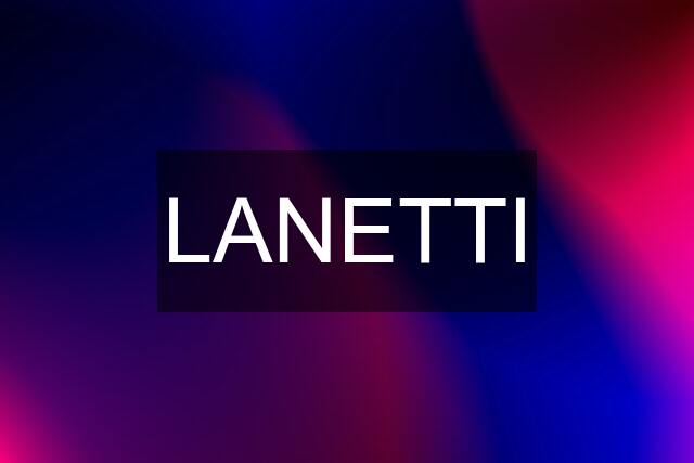 LANETTI