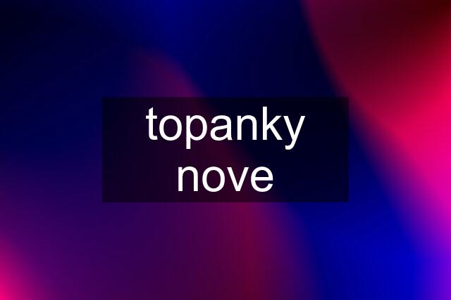 topanky nove