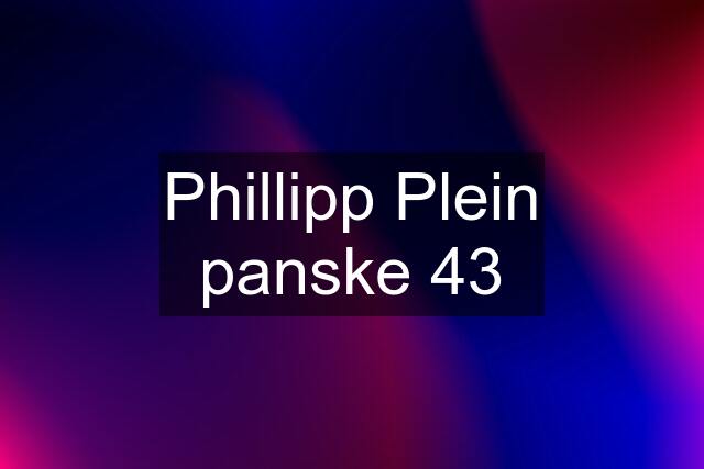 Phillipp Plein panske 43