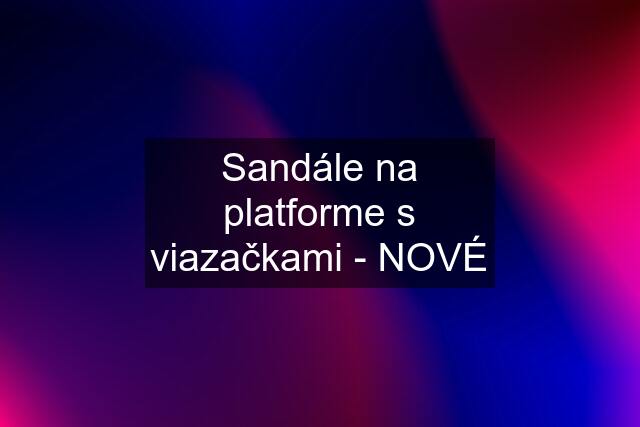 Sandále na platforme s viazačkami - NOVÉ