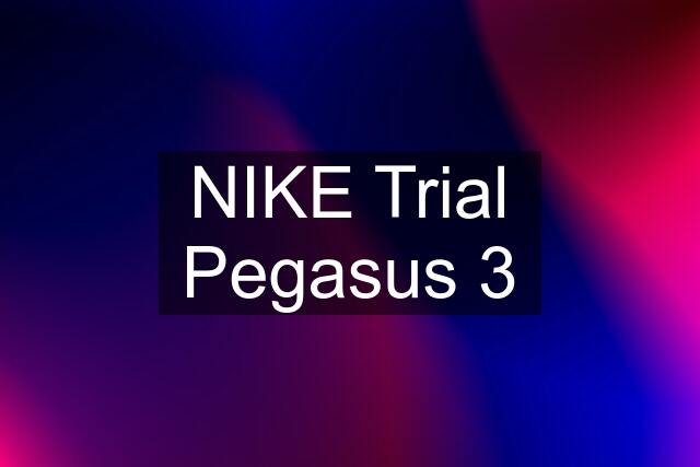 NIKE Trial Pegasus 3