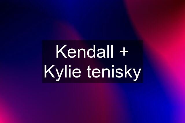 Kendall + Kylie tenisky