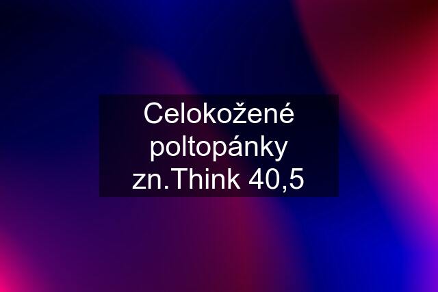 Celokožené poltopánky zn.Think 40,5