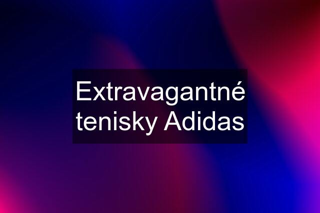 Extravagantné tenisky Adidas