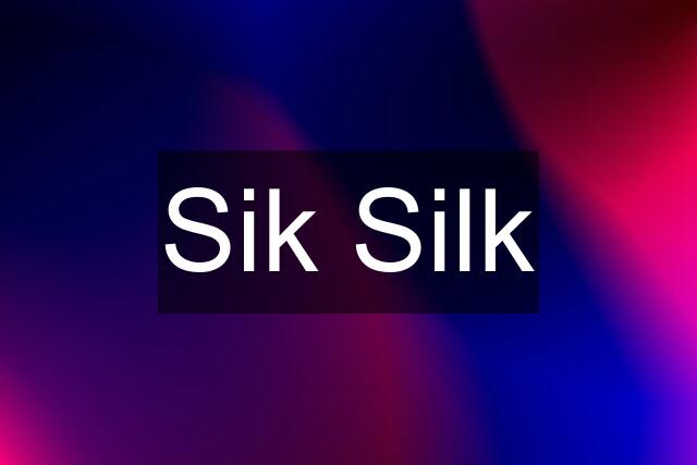 Sik Silk