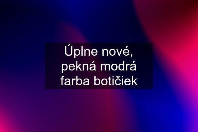 Úplne nové, pekná modrá farba botičiek