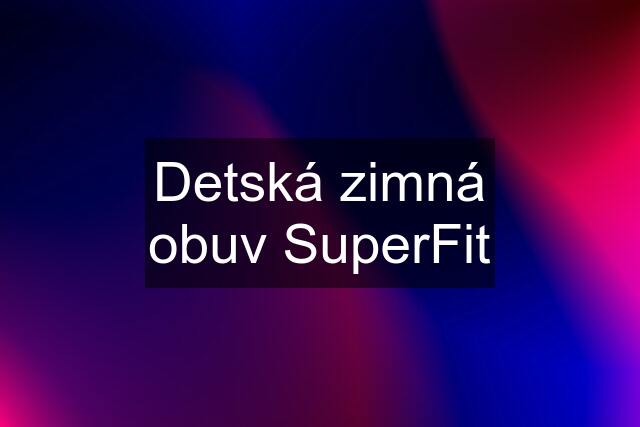 Detská zimná obuv SuperFit