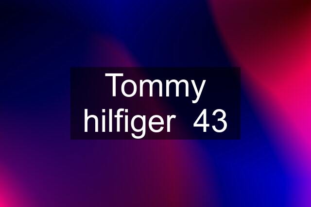 Tommy hilfiger  43