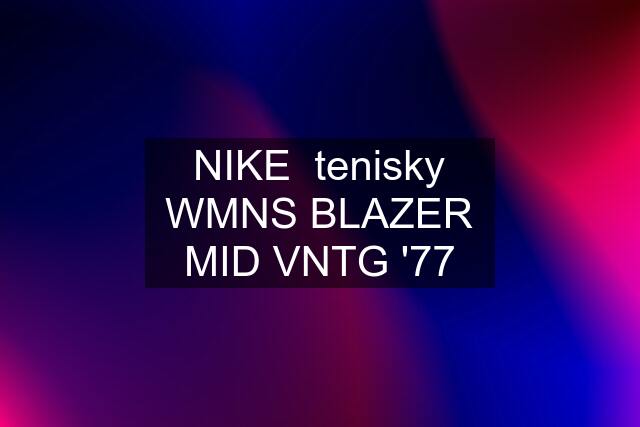 NIKE  tenisky WMNS BLAZER MID VNTG '77