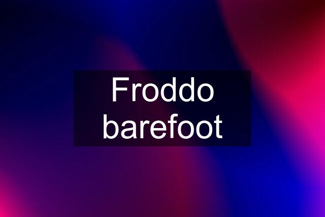 Froddo barefoot