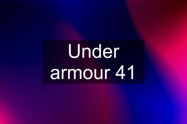 Under armour 41