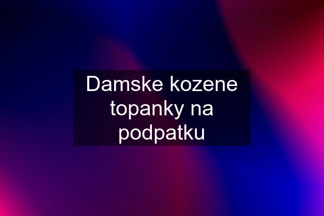 Damske kozene topanky na podpatku