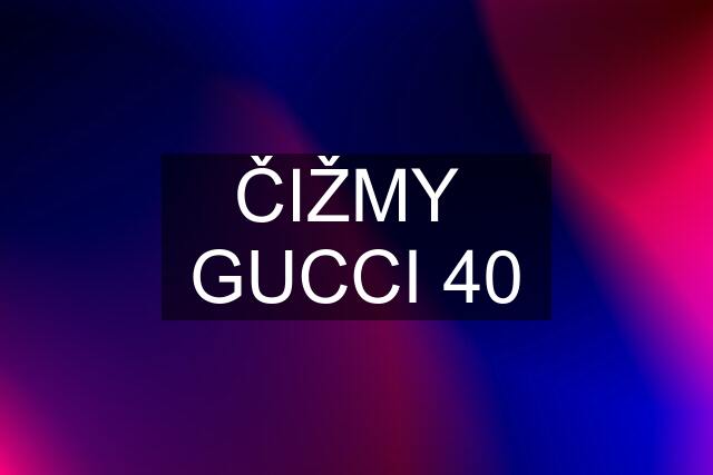 ČIŽMY  GUCCI 40