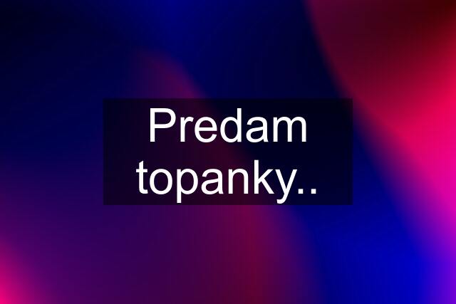 Predam topanky..