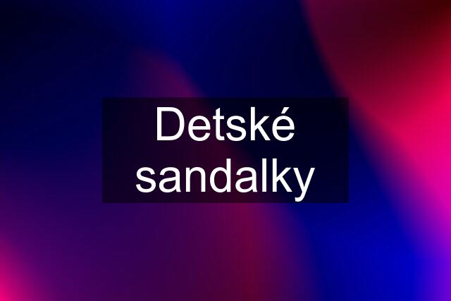 Detské sandalky