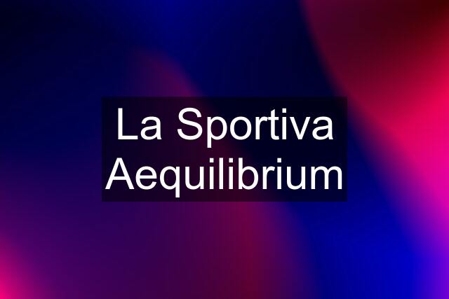 La Sportiva Aequilibrium