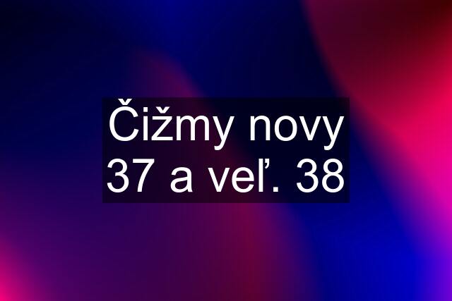 Čižmy novy 37 a veľ. 38