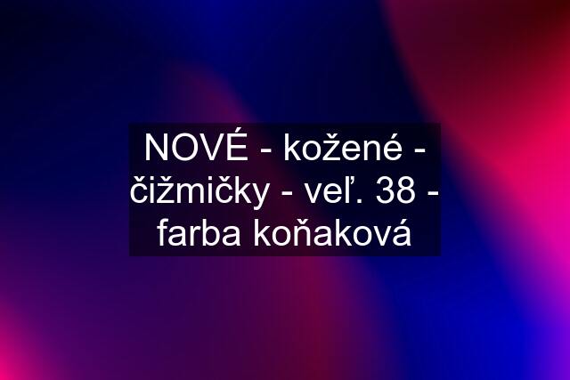 NOVÉ - kožené - čižmičky - veľ. 38 - farba koňaková