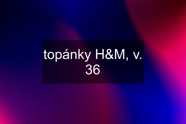 topánky H&M, v. 36