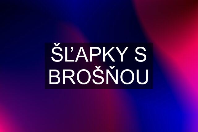 ŠĽAPKY S BROŠŇOU