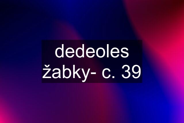 dedeoles žabky- c. 39