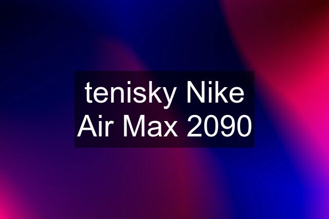 tenisky Nike Air Max 2090