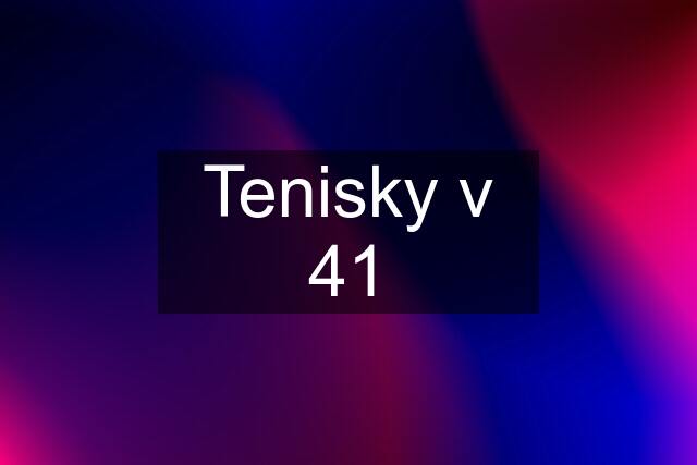 Tenisky v 41