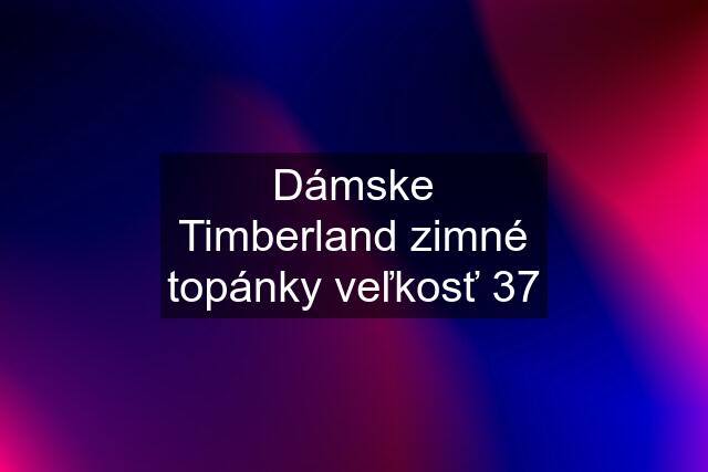 Dámske Timberland zimné topánky veľkosť 37