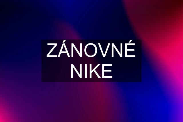 ZÁNOVNÉ NIKE