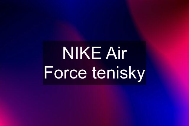 NIKE Air Force tenisky