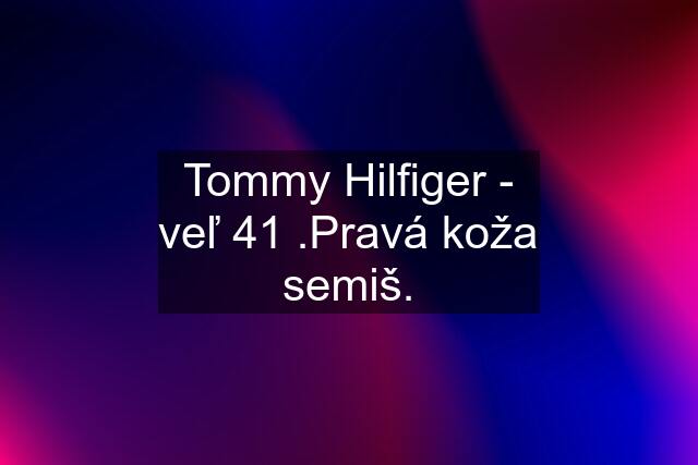 Tommy Hilfiger - veľ 41 .Pravá koža semiš.