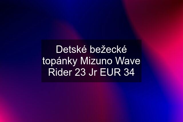 Detské bežecké topánky Mizuno Wave Rider 23 Jr EUR 34