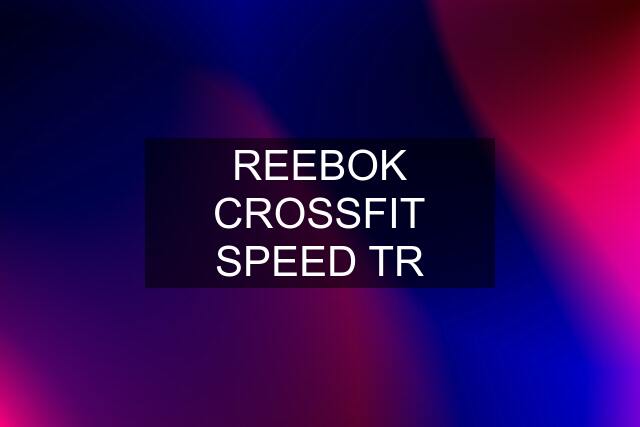 REEBOK CROSSFIT SPEED TR