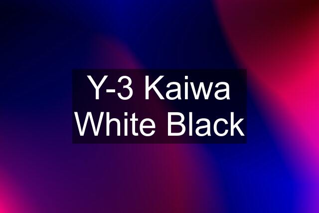 Y-3 Kaiwa White Black