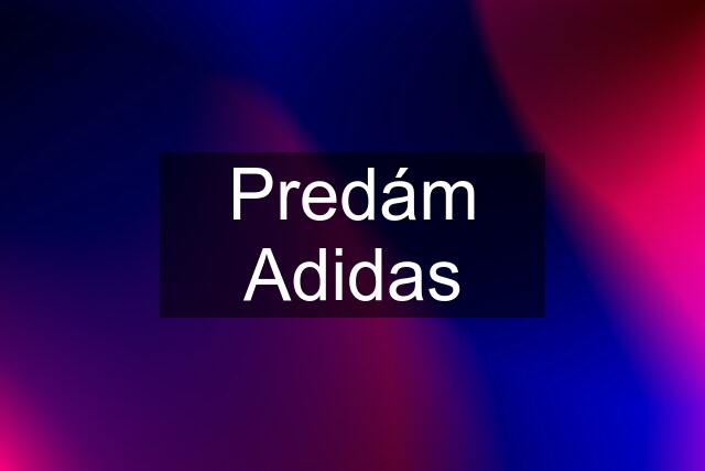 Predám Adidas