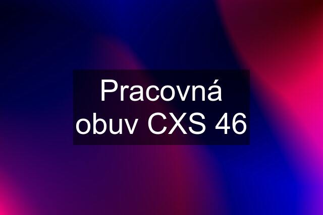 Pracovná obuv CXS 46