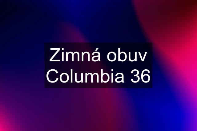 Zimná obuv Columbia 36