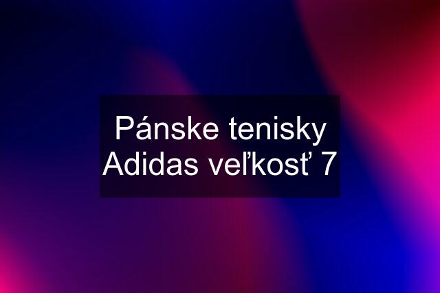 Pánske tenisky Adidas veľkosť 7