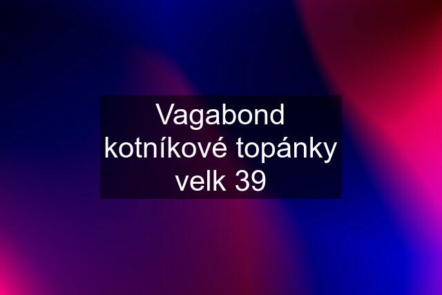 Vagabond kotníkové topánky velk 39