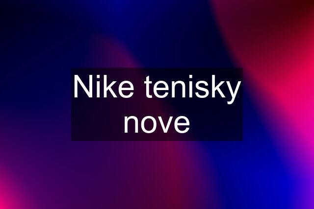 Nike tenisky nove